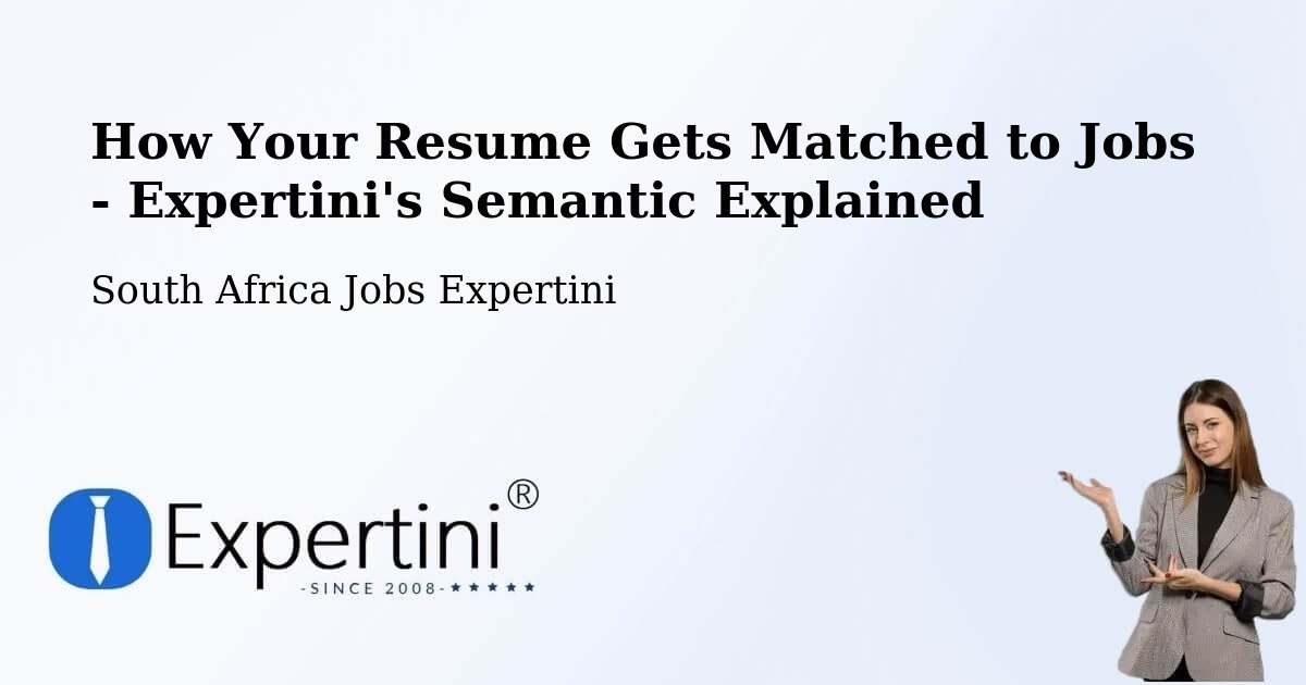 How Your Resume Gets Matched to Jobs - Expertini's Semantic Explained - South Africa Jobs Expertini